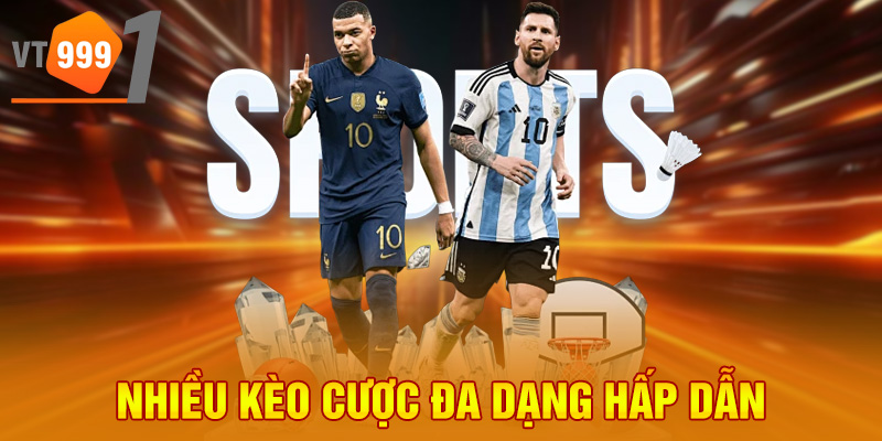 Nhiều kèo cược đa dạng hấp dẫn
